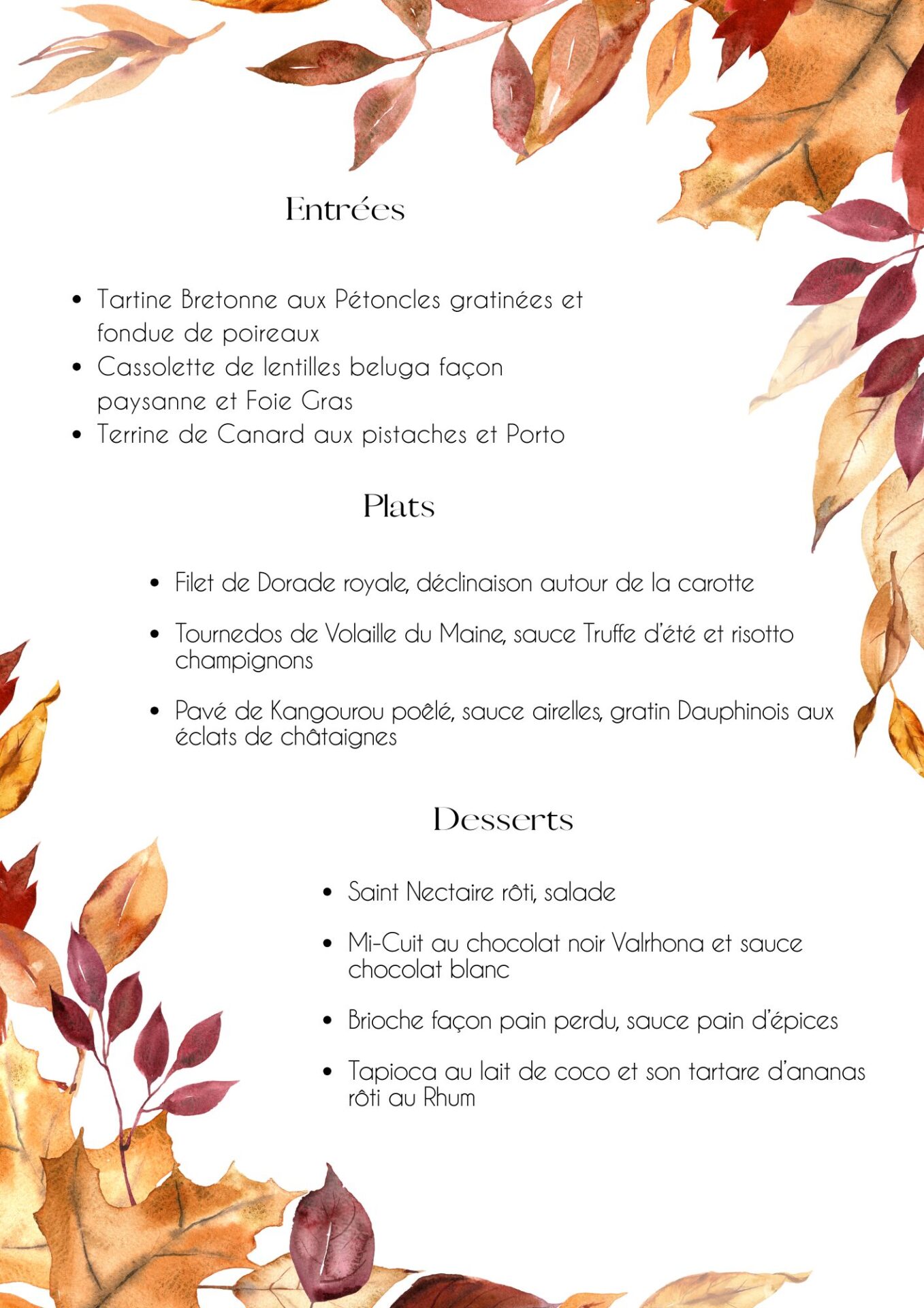 Menu du Moment Menu du moment - ENTRÉES : Crémet d’Anjou aux asperges blanches, noisettes torréfiées; Tartare de Saumon au lait de coco gingembre et citronnelle; Salade César. PLATS: Filet de Cabillaud rôti, coulis de tomates orientale, semoule arlequin Emincé de Magret à l’orange, méli mélo de légumes de saison Bœuf poêlé à l’italienne, écrasé de pommes de terre à l’huile d’olive et basilic. DESSERT : Mi-cuit au chocolat Valrhona, et sa sauce chocolat blanc Tiramisu citron basilic combava Pavlova à la fraise & croustillants de chèvre